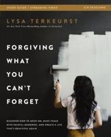 Forgiving What You Can't Forget Study Guide Plus Streaming Video