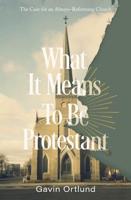 What It Means to Be Protestant