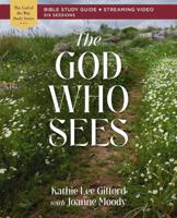 The God Who Sees. Bible Study Guide Plus Streaming Video