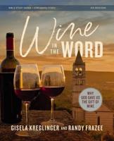 Wine in the Word Bible Study Guide Plus Streaming Video