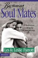 Becoming Soul Mates: 52 Meditations to Bring Joy To Your Marriage