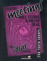 Creative Meetings Bible Lessons, & Worship Ideas