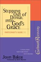 Stepping Out of Denial Into God's Grace. Participant's Guide