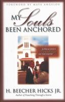 My Soul's Been Anchored: A Preacher's Heritage in the Faith