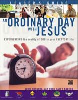 An Ordinary Day With Jesus Leader's Guide