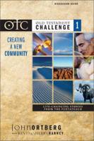 Old Testament Challenge. V. 1 Creating a New Community Discussion Guide - Life-Changing Stories from the Pentateuch