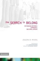 The Search to Belong: Rethinking Intimacy, Community, and Small Groups
