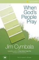 When God's People Pray Participant's Guide: Six Sessions on the Transforming Power of Prayer