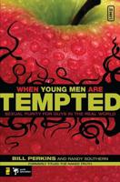 When Young Men Are Tempted: Sexual Purity for Guys in the Real World