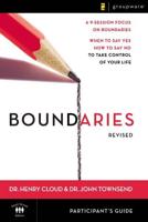 Boundaries Participant's Guide-Revised: When To Say Yes, How to Say No to Take Control of Your Life