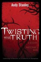 Twisting the Truth Bible Study Participant's Guide   Softcover