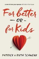 For Better or for Kids   Softcover