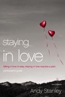 Staying in Love Participant's Guide: Falling in Love Is Easy, Staying in Love Requires a Plan