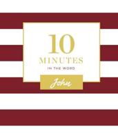 10 Minutes in the Word. John