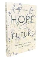Niv, Hope for the Future New Testament With Psalms and Proverbs, Pocket-Sized, Paperback, Comfort Print