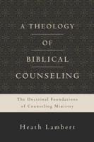 A Theology of Biblical Counseling