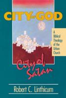 City of God, City of Satan: A Biblical Theology for the Urban Church