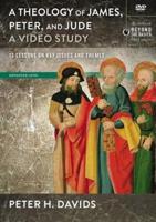Theology of James, Peter, and Jude, a Video Study