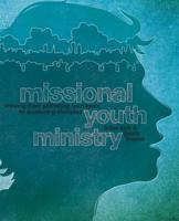 Missional Youth Ministry: Moving from Gathering Teenagers to Scattering Disciples
