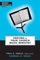 Zondervan Practical Ministry Guides: Serving in Your Church Music Ministry
