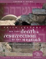 Faith Lessons on the Death and Resurrection of the Messiah