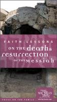 Faith Lessons on the Death and Resurrection of the Messiah Home Pack/Bible Study Guide