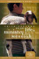 Faith Lessons on the Life and Ministry of the Messiah. Participant's Guide