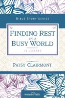 Finding Rest in a Busy World: I Need to Slow Down but I Can't!