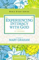 Experiencing Intimacy with God: Women of Faith Study Guide Series