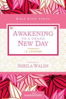 Awakening to a Grand New Day: Women of Faith Study Guide Series