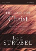 The Case for Christ Study Guide Revised Edition: Investigating the Evidence for Jesus