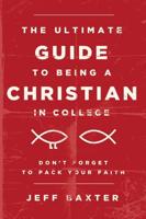 The Ultimate Guide to Being a Christian in College