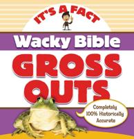 Wacky Bible Gross Outs