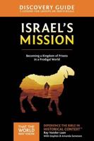 Israel's Mission Discovery Guide: A Kingdom of Priests in a Prodigal World