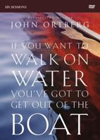 If You Want to Walk on Water, You've Got to Get Out of the Boat Video Study
