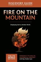 Fire on the Mountain Discovery Guide: Displaying God to a Broken World