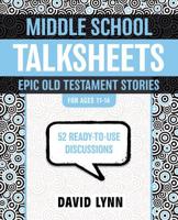 Middle School Talksheets: Epic Old Testament Stories: 52 Ready-To-Use Discussions