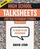 More High School Talksheets, Epic Old Testament Stories