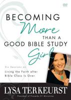 Becoming More Than a Good Bible Study Girl Pack