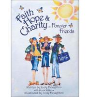 Faith, Hope & Charity-- Forever Friends