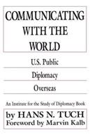 Communicating with the World: U.S. Public Diplomacy Overseas