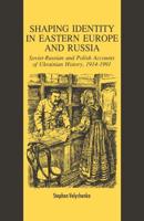 Shaping Identity in Eastern Europe and Russia