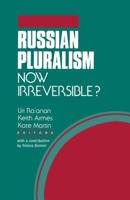 Russian Pluralism--Now Irreversible?