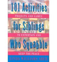 101 Activities for Siblings Who Squabble