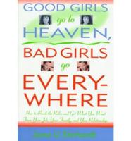 Good Girls Go to Heaven, Bad Girls Go Everywhere