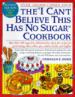 The "I Can't Believe This Has No Sugar" Cookbook