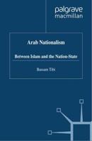 Arab Nationalism: Between Islam and the Nation-State