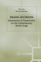 Drama on Drama: Dimensions of Theatricality on the Contemporary British Stage