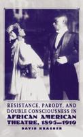 Resistance, Parody, and Double Consciousness in African American Theatre, 1895-1910