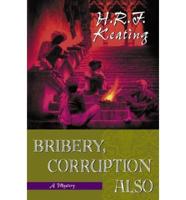 Bribery, Corruption Also